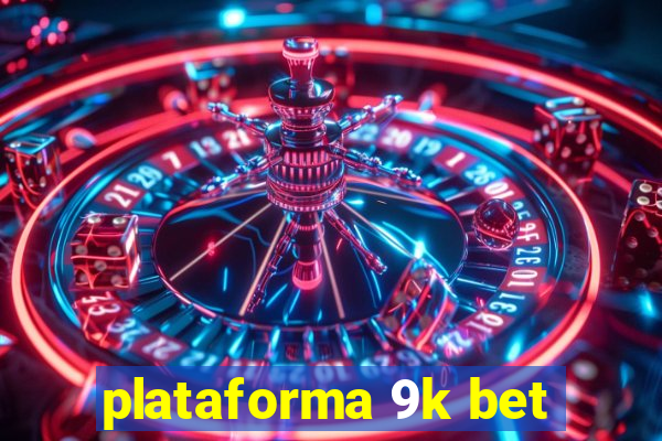 plataforma 9k bet